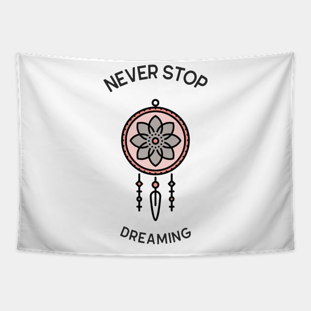 Never stop dreaming Tapestry by Crazy.Prints.Store