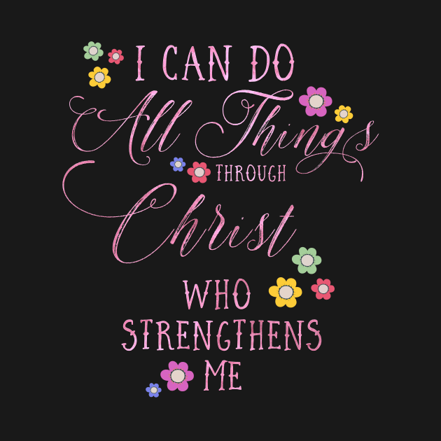 I CAN DO ALL THINGS Philippians 4:13 Floral design in pink by dlinca