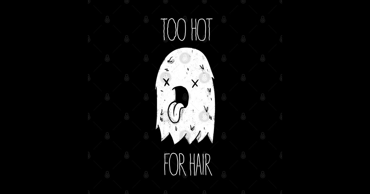 Too Hot For Hair Hair TShirt TeePublic