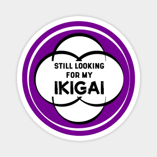 Still Looking for my IKIGAI | Purple Magnet