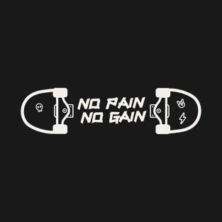 No Pain, No Gain - Only Skate! Black and white version T-Shirt