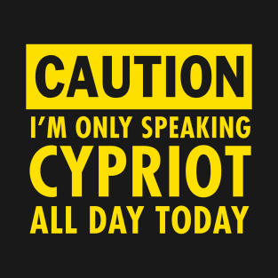 I am only speaking Cypriot T-Shirt