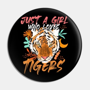 Just A Girl Who Loves Tigers Tiger Pin