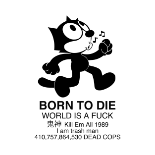 Born to Die - Felix the Cat - New Felix T-Shirt