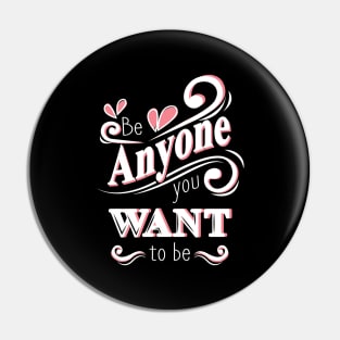 'Be Anyone You Want To Be' Education Shirt Pin