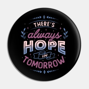 There’s Always Hope In Tomorrow by Tobe Fonseca Pin