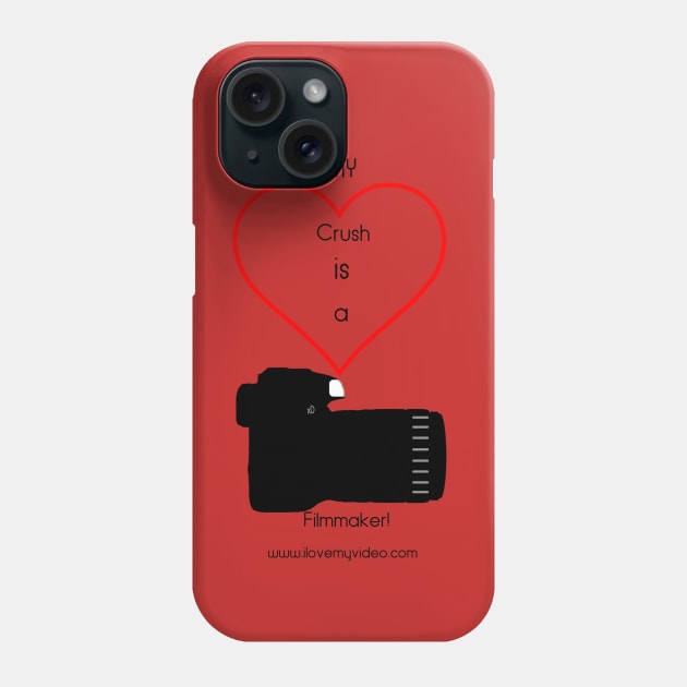 My Crush is a filmmaker! Phone Case by Luvlifeent