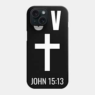 Love, Christian Cross, John 15:13 Bible Verse, Christian Design Phone Case