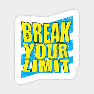 break your limit Magnet