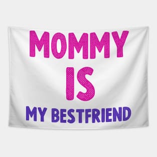 Mommy is my  bestfriend cool gift for mothers day 2022 Tapestry