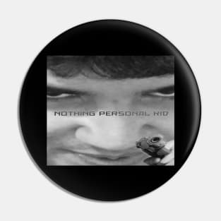 NOTHING PERSONAL KID Pin