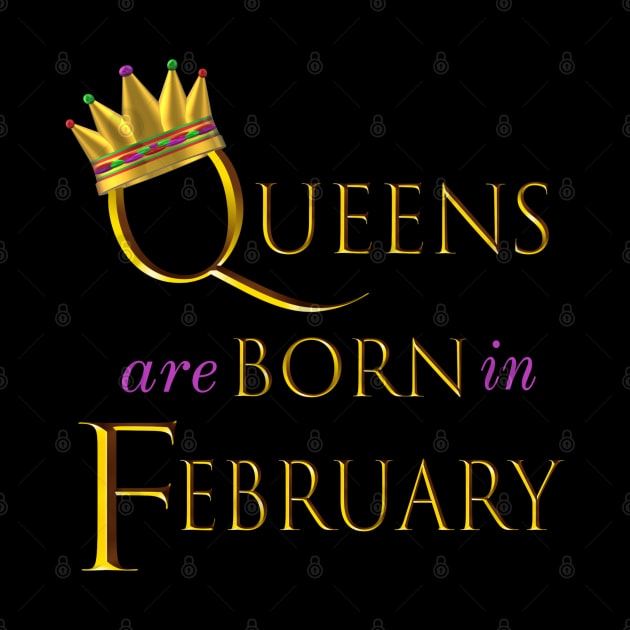 Queens are Born in February. Fun Birthday Statement. Gold Crown and Gold and Royal Purple Letters. by Art By LM Designs 