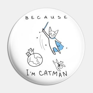 Because I'm Catman! - white ($ for SilverCord-VR) Pin