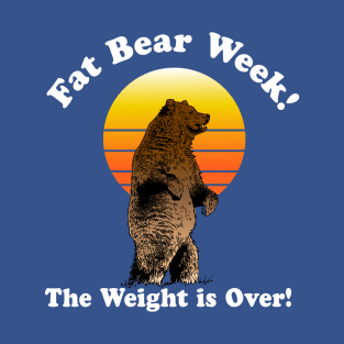 FAT BEAR WEEK! The Weight is OVER, Retro Fat Bear Look, Vintage Bear Design T-Shirt