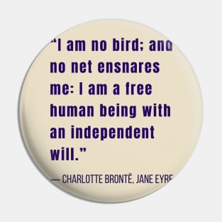 Charlotte Brontë quote: I am no bird and no net ensnares me.... Pin