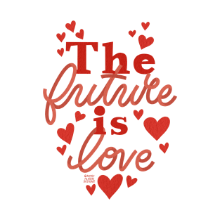 The future is love T-Shirt