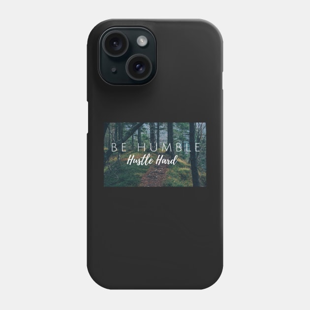 Be Humble - Hustle Hard Phone Case by tziggles