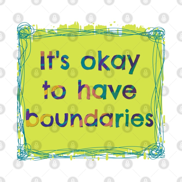 It's Okay to have Boundaries - Mental Health by yaywow