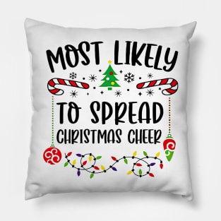 Most Likely To Spread The Christmas Cheer Funny Christmas Pillow