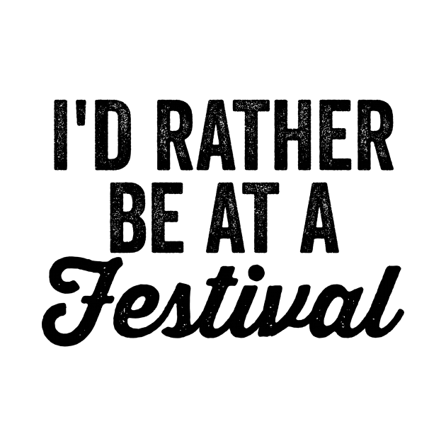 I'd Rather Be At A Festival by HaroonMHQ