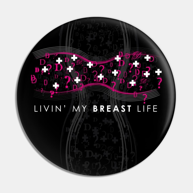 Livin' My Breast Life Pin by Nerd Stuff