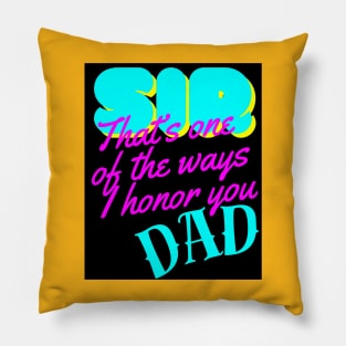 SIR IS ONE OF THE WAYS I HONOR YOU DAD Pillow