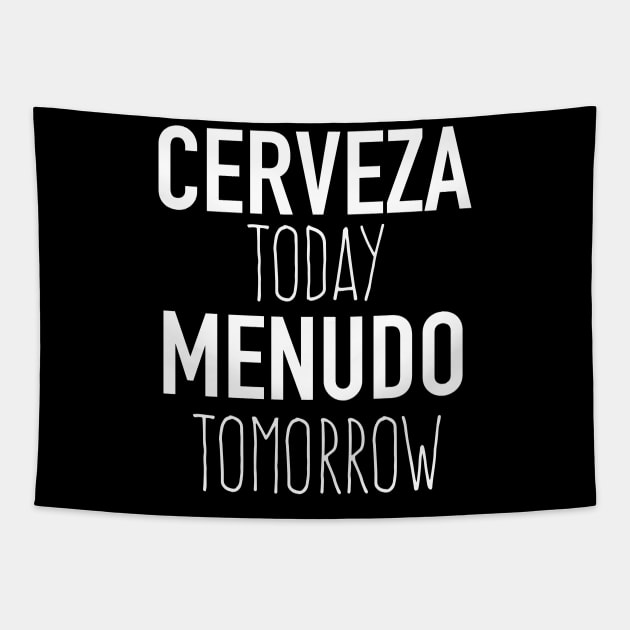 Cerveza Today Menudo Tomorrow Tapestry by verde