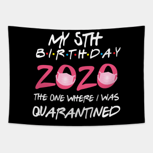 5th birthday 2020 the one where i was quarantined Tapestry