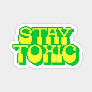 - Stay Toxic - Magnet