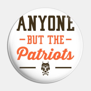 Anyone But The Patriots - Cleveland Pin