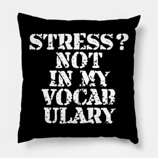 Stress? Not In My Vocabulary Pillow