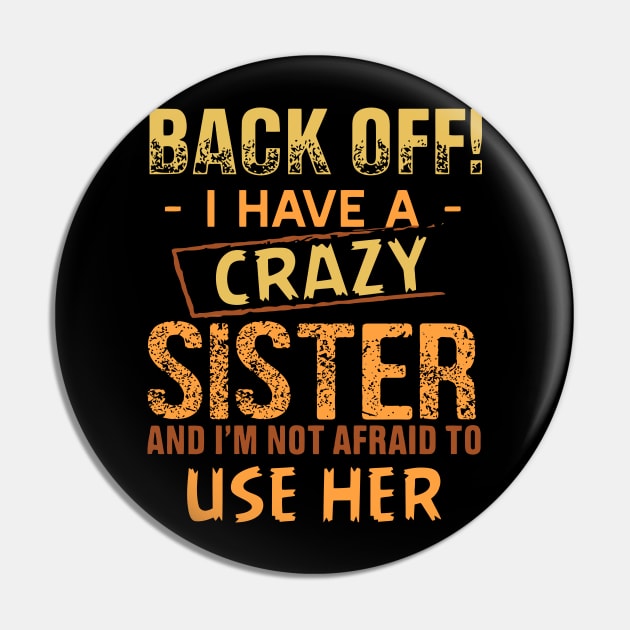 back off i have a crazy sister and i am not afraid to use her Pin by TheDesignDepot