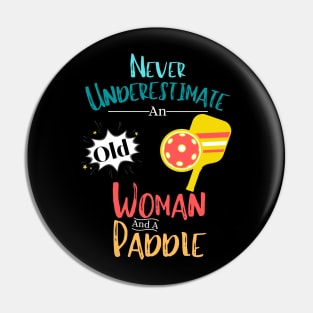 Never Underestimate An Old Woman And A Paddle Funny Pickleball Women Pin