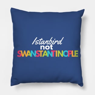 Istanbird NOT Swanstantinople Pillow