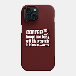 Coffee Keeps Me Busy Phone Case