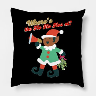 WHERE'STHE HO HO HOS AT? Pillow