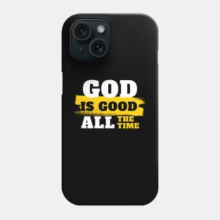 God is good all the time Phone Case