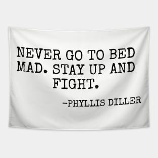 “Never go to bed mad Stay up and fight” -Phyllis Diller Tapestry