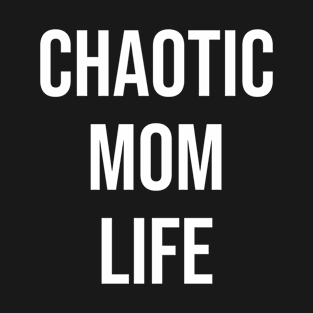 Chaotic Mom Life T-Shirt