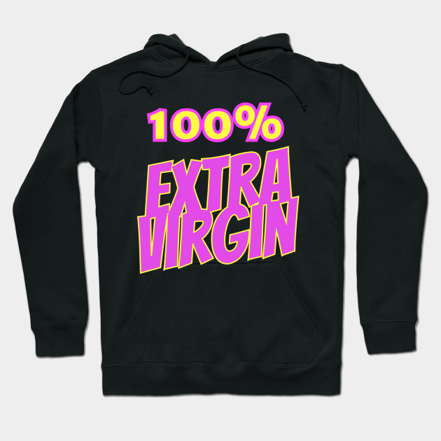 100% Extra - Virgin Hoodie | TeePublic