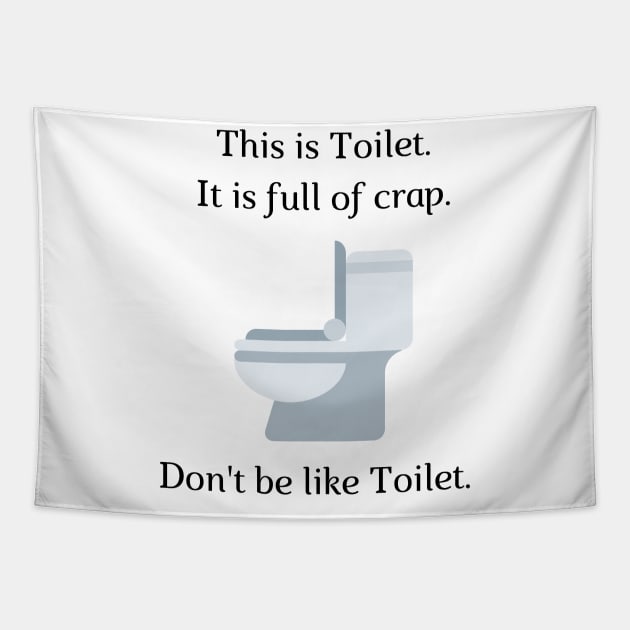 Don't be like Toilet! Tapestry by firstsapling@gmail.com