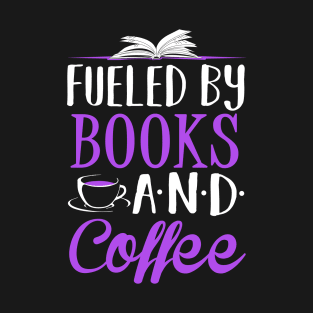 Fueled by Books and Coffee T-Shirt