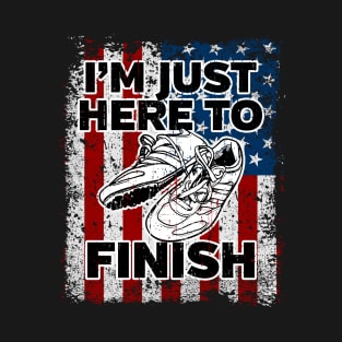 Marathon Shirt I'm Just Here To Finish Motivational T-Shirt