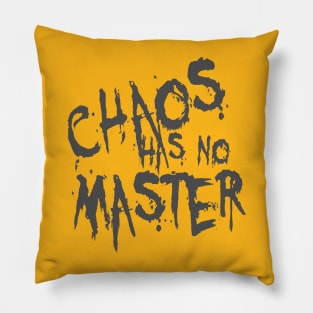 Chaos Has No Master Messy Philosophical Quote Pillow