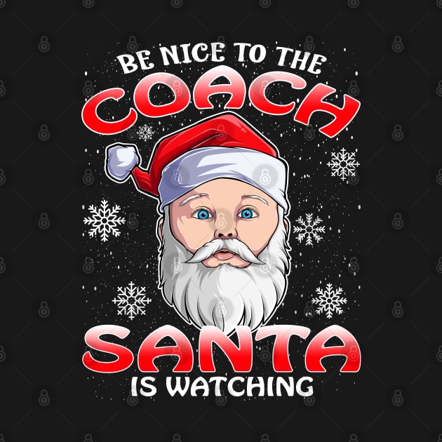 Be Nice To The Coach Santa is Watching by intelus
