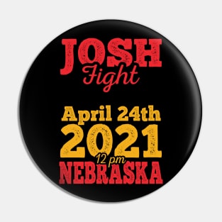 Josh fight meme April 24th Nebraska Pin
