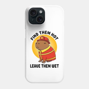 Find them hot leave them wet Capybara Firefighter Phone Case