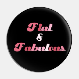 Flat & Fabulous Pin