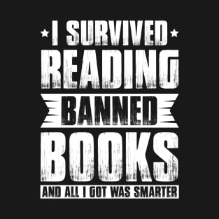 I survived Reading Banned books and all I got was smarter T-Shirt