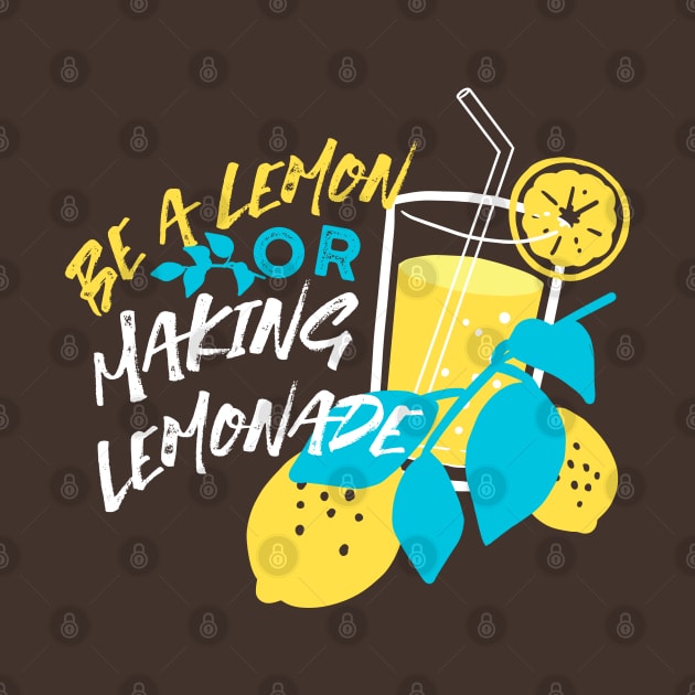 Be a Lemon, Or Making Lemonade Black Ver by FlinArt